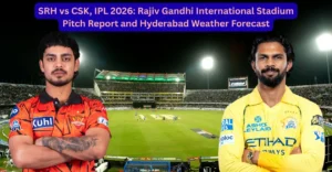 SRH vs CSK, IPL 2026: Rajiv Gandhi International Stadium Pitch Report and Hyderabad Weather Forecast