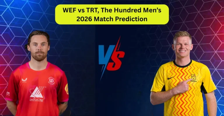 WEF vs TRT, The Hundred Men’s 2026, Match Prediction: Who will win today’s game between Welsh Fire and Trent Rockets?