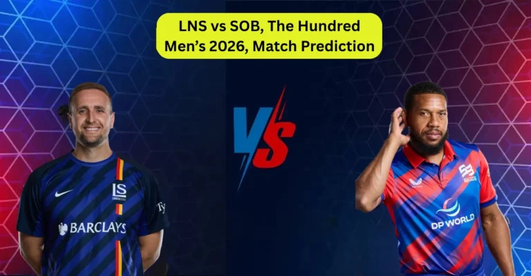 LNS vs SOB, The Hundred Men’s 2026, Match Prediction: Who will win today’s game between London Spirit and Southern Brave?